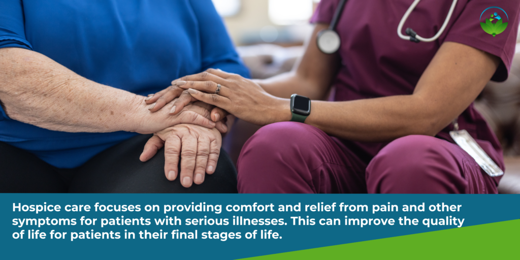 Hospice care focuses on providing comfort and relief from pain and other symptoms for patients with serious illnesses