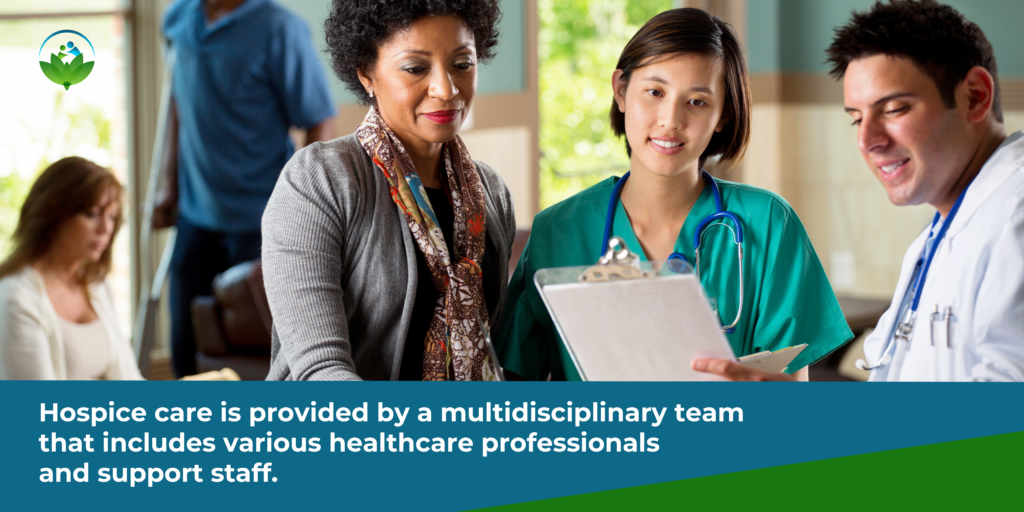 Hospice care is provided by a multidisciplinary team